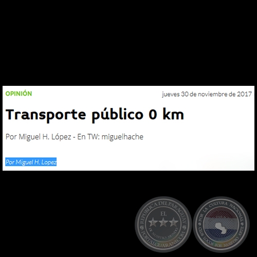 TRANSPORTE PÚBLICO 0 KM - Por MIGUEL H. LÓPEZ - Jueves, 30 de Noviembre de 2017